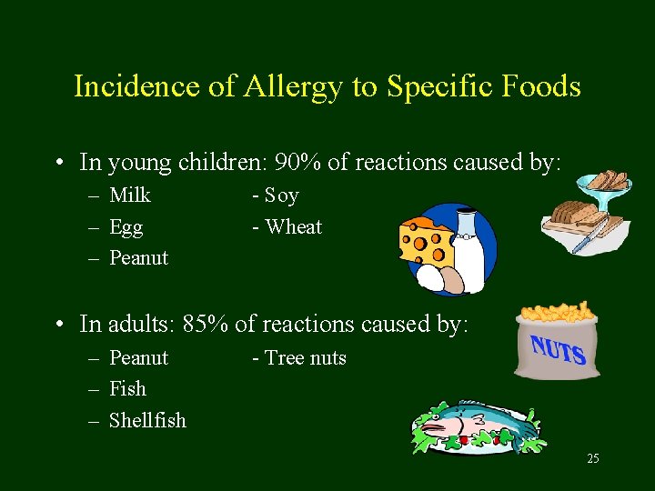 Incidence of Allergy to Specific Foods • In young children: 90% of reactions caused