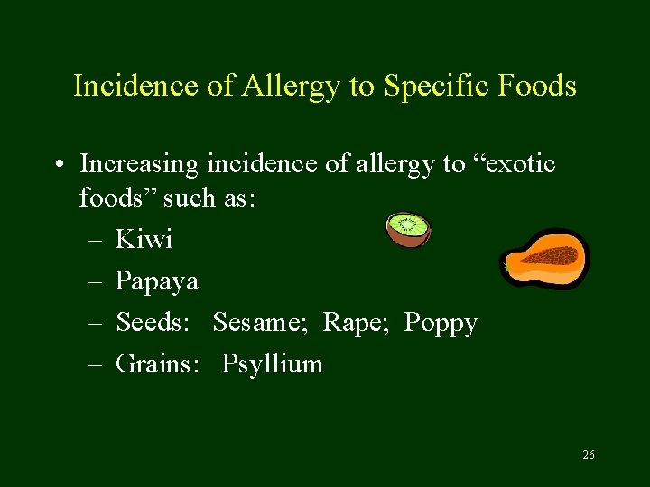 Incidence of Allergy to Specific Foods • Increasing incidence of allergy to “exotic foods”