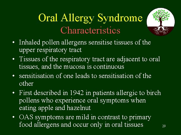 Oral Allergy Syndrome Characteristics • Inhaled pollen allergens sensitise tissues of the upper respiratory