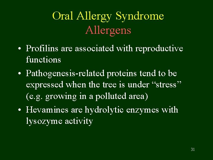 Oral Allergy Syndrome Allergens • Profilins are associated with reproductive functions • Pathogenesis-related proteins