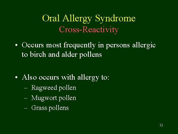 Oral Allergy Syndrome Cross-Reactivity • Occurs most frequently in persons allergic to birch and