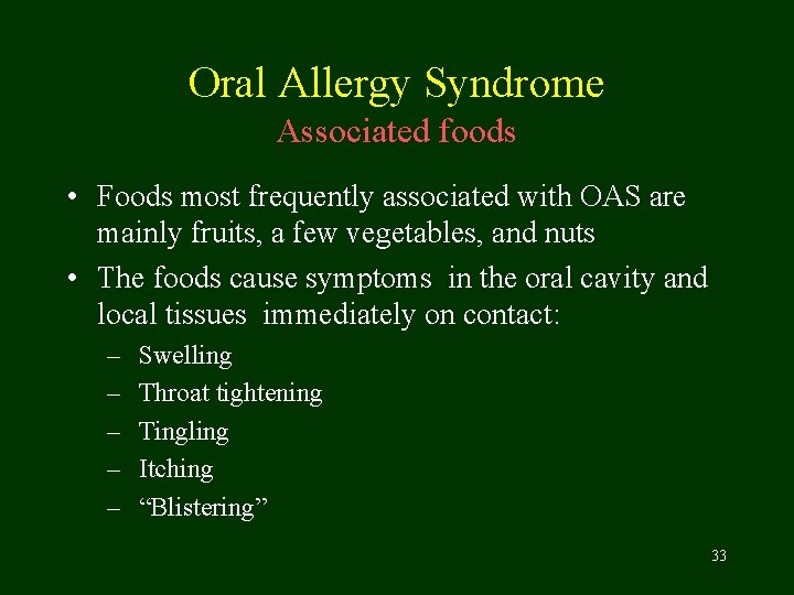 Oral Allergy Syndrome Associated foods • Foods most frequently associated with OAS are mainly