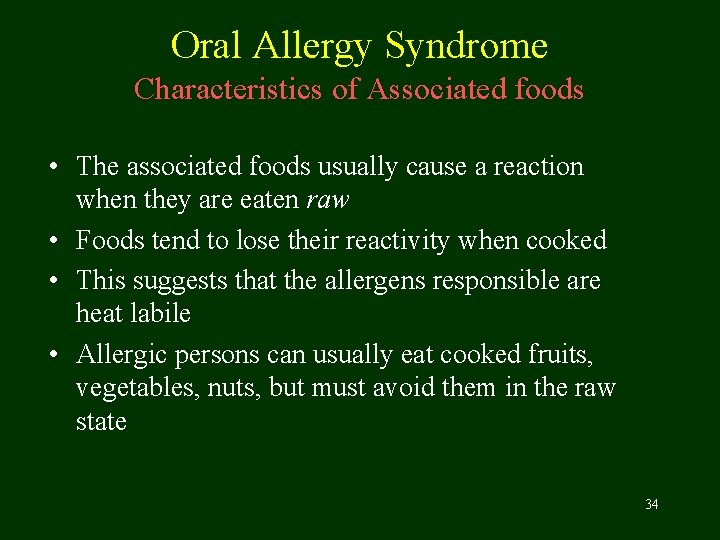 Oral Allergy Syndrome Characteristics of Associated foods • The associated foods usually cause a