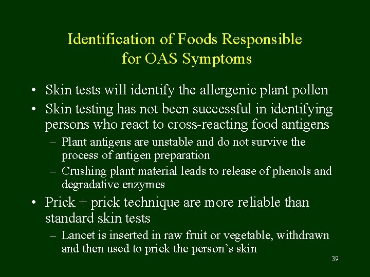 Identification of Foods Responsible for OAS Symptoms • Skin tests will identify the allergenic