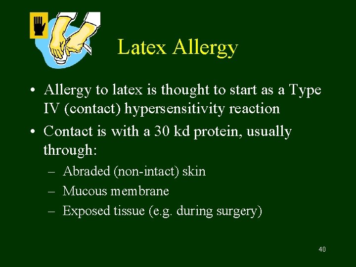 Latex Allergy • Allergy to latex is thought to start as a Type IV