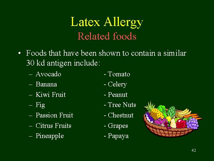 Latex Allergy Related foods • Foods that have been shown to contain a similar