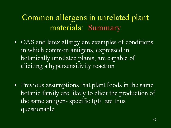 Common allergens in unrelated plant materials: Summary • OAS and latex allergy are examples