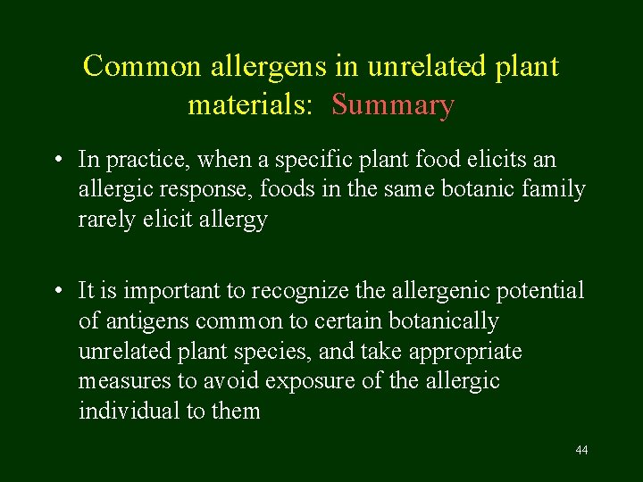 Common allergens in unrelated plant materials: Summary • In practice, when a specific plant