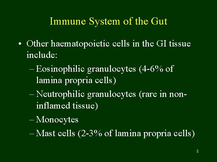Immune System of the Gut • Other haematopoietic cells in the GI tissue include: