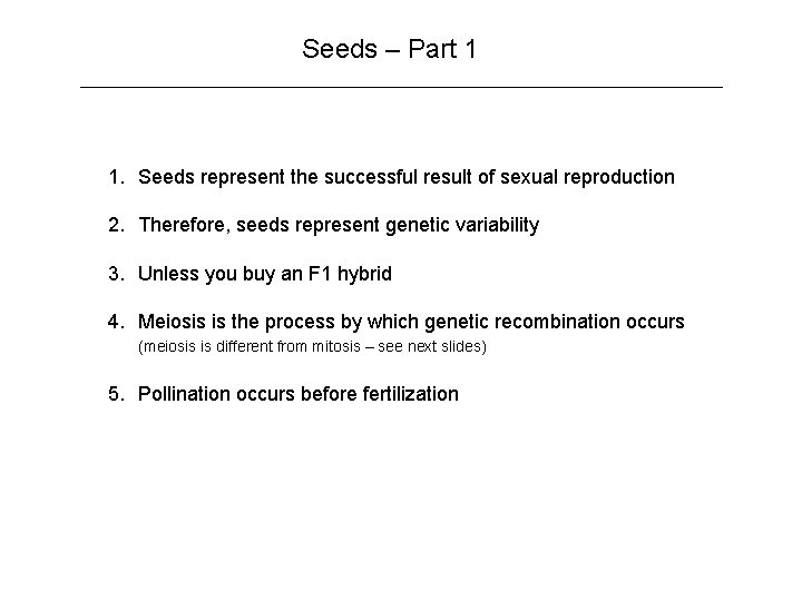 Seeds – Part 1 1. Seeds represent the successful result of sexual reproduction 2.