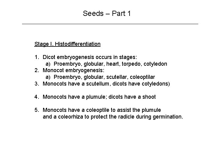 Seeds – Part 1 Stage I. Histodifferentiation 1. Dicot embryogenesis occurs in stages: a)