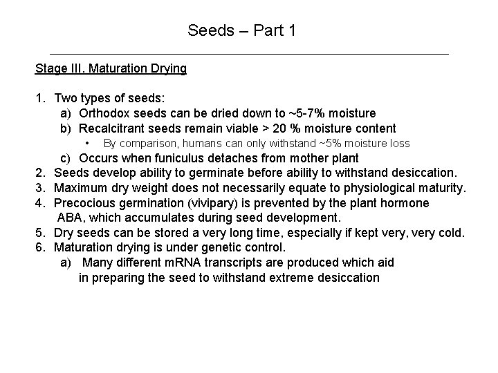 Seeds – Part 1 Stage III. Maturation Drying 1. Two types of seeds: a)