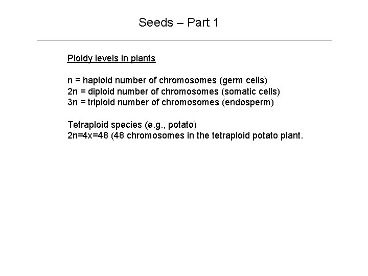 Seeds – Part 1 Ploidy levels in plants n = haploid number of chromosomes