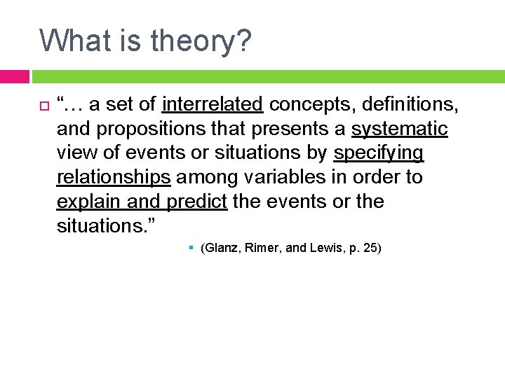 What is theory? “… a set of interrelated concepts, definitions, and propositions that presents