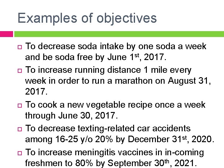 Examples of objectives To decrease soda intake by one soda a week and be