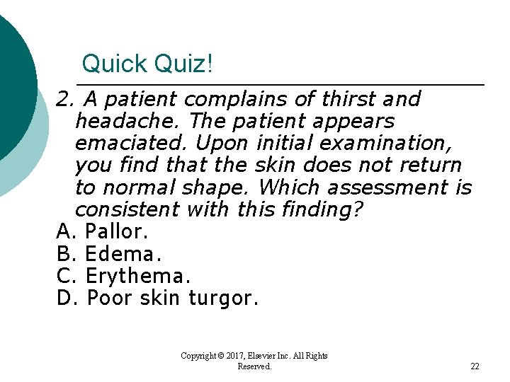 Quick Quiz! 2. A patient complains of thirst and headache. The patient appears emaciated. Quick Quiz! 2. A patient complains of thirst and headache. The patient appears emaciated.