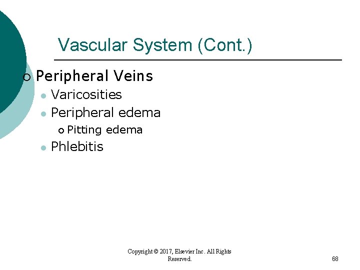 Vascular System (Cont. ) ¡ Peripheral Veins l l Varicosities Peripheral edema ¡ l Vascular System (Cont. ) ¡ Peripheral Veins l l Varicosities Peripheral edema ¡ l