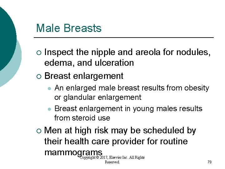 Male Breasts Inspect the nipple and areola for nodules, edema, and ulceration ¡ Breast Male Breasts Inspect the nipple and areola for nodules, edema, and ulceration ¡ Breast
