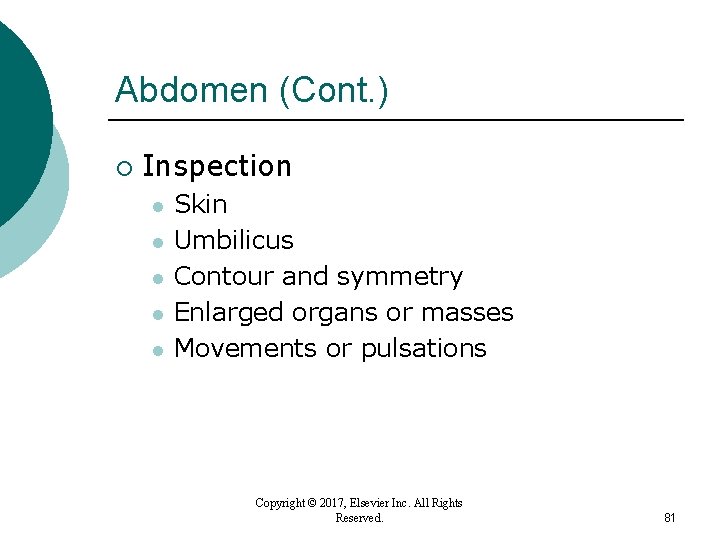 Abdomen (Cont. ) ¡ Inspection l l l Skin Umbilicus Contour and symmetry Enlarged Abdomen (Cont. ) ¡ Inspection l l l Skin Umbilicus Contour and symmetry Enlarged