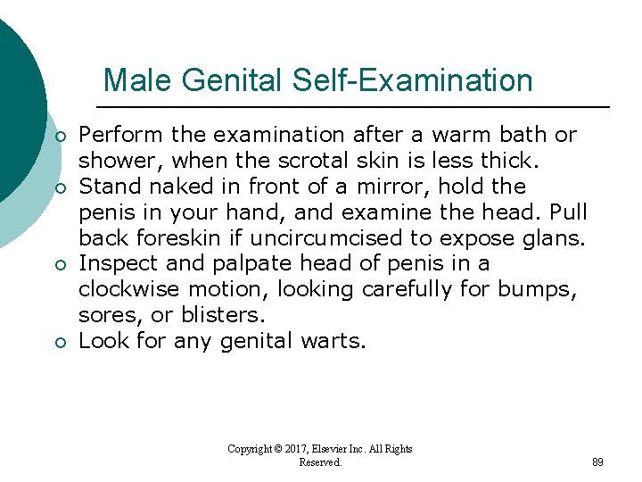 Male Genital Self-Examination ¡ ¡ Perform the examination after a warm bath or shower, Male Genital Self-Examination ¡ ¡ Perform the examination after a warm bath or shower,