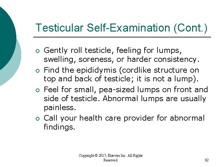 Testicular Self-Examination (Cont. ) ¡ ¡ Gently roll testicle, feeling for lumps, swelling, soreness, Testicular Self-Examination (Cont. ) ¡ ¡ Gently roll testicle, feeling for lumps, swelling, soreness,