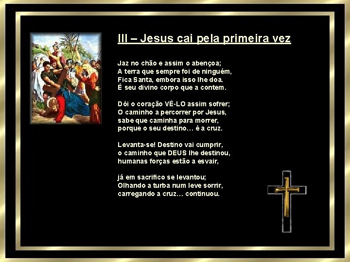 III – Jesus cai pela primeira vez Jaz no chão e assim o abençoa;