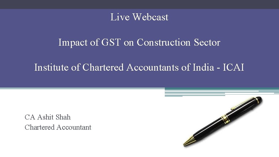 Live Webcast Impact of GST on Construction Sector Institute of Chartered Accountants of India