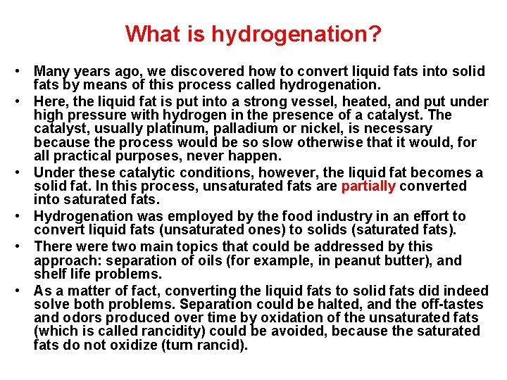 What is hydrogenation? • Many years ago, we discovered how to convert liquid fats