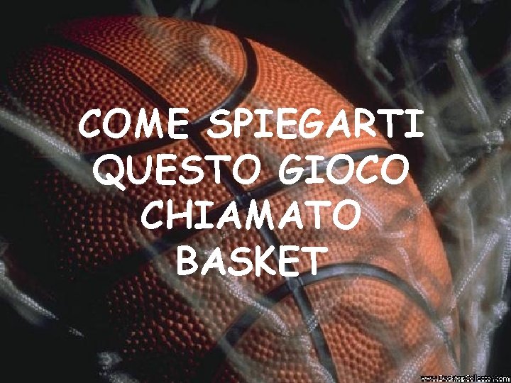 COME SPIEGARTI QUESTO GIOCO CHIAMATO BASKET 