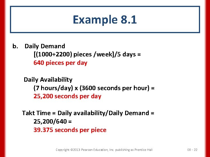 Example 8. 1 b. Daily Demand [(1000+2200) pieces /week]/5 days = 640 pieces per