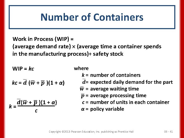 Number of Containers Work in Process (WIP) = (average demand rate) (average time a