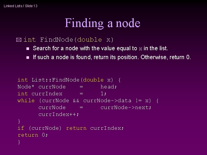 Linked Lists / Slide 13 Finding a node int Find. Node(double x) Search for