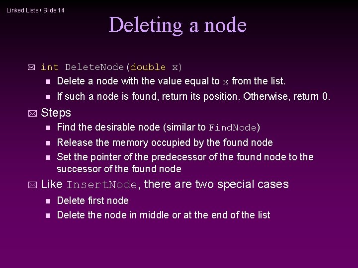 Linked Lists / Slide 14 int Delete. Node(double x) Delete a node with the