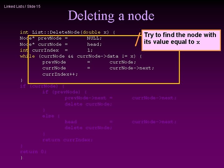 Linked Lists / Slide 15 Deleting a node int List: : Delete. Node(double x)