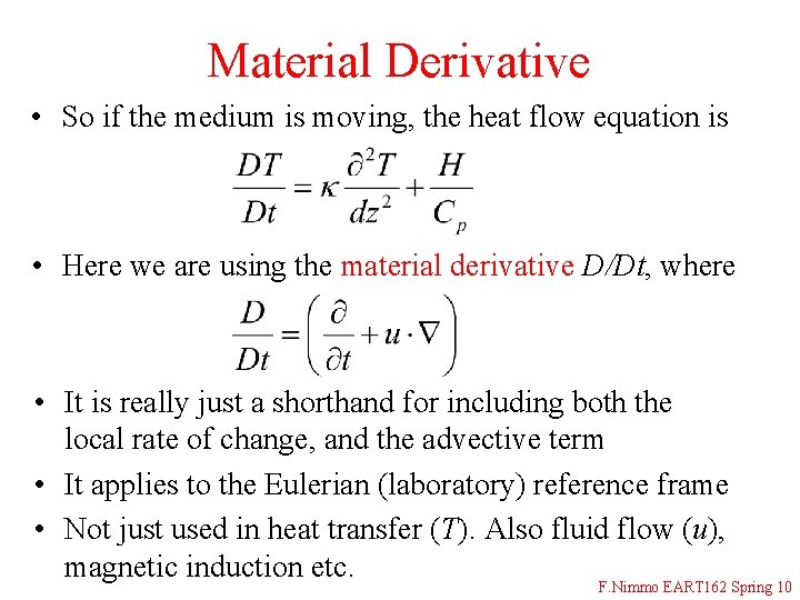 Material Derivative • So if the medium is moving, the heat flow equation is Material Derivative • So if the medium is moving, the heat flow equation is