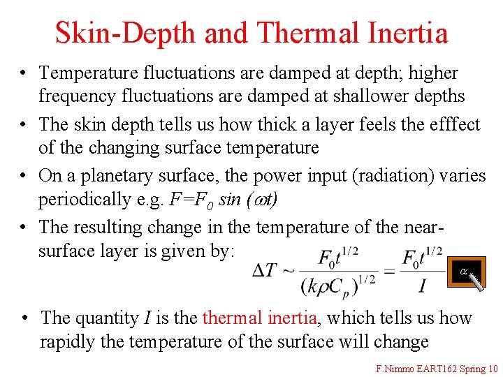 Skin-Depth and Thermal Inertia • Temperature fluctuations are damped at depth; higher frequency fluctuations