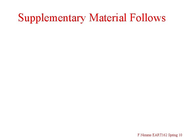 Supplementary Material Follows F. Nimmo EART 162 Spring 10 