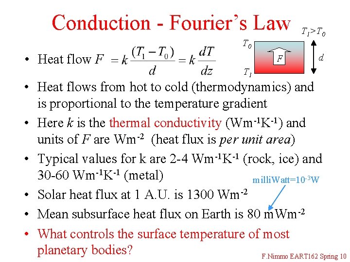 Conduction - Fourier’s Law T 0 • Heat flow F F T 1>T 0