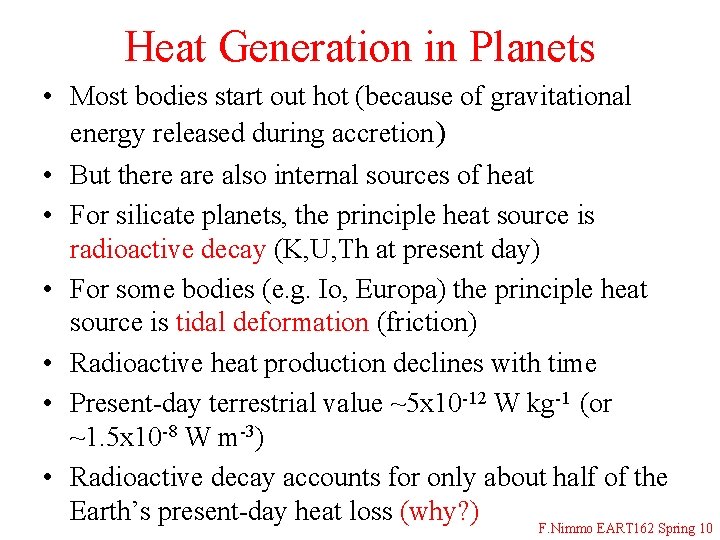 Heat Generation in Planets • Most bodies start out hot (because of gravitational energy