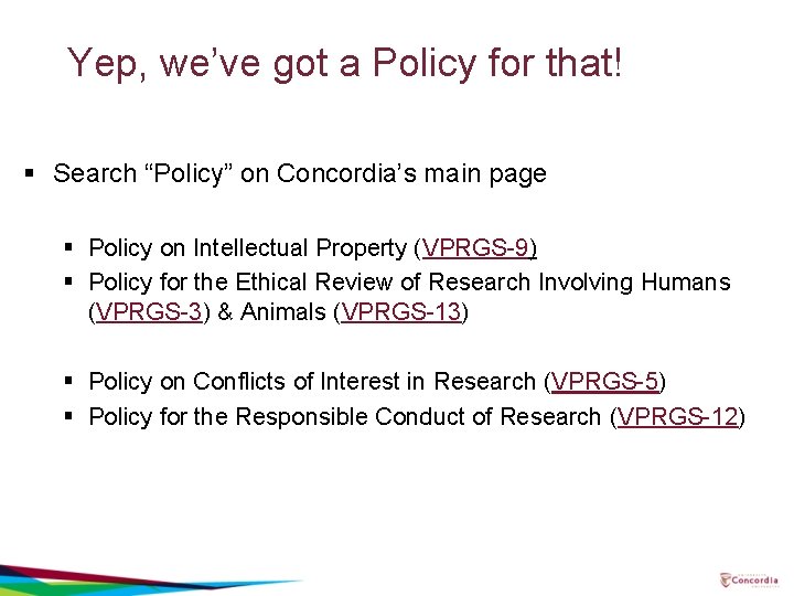 Yep, we’ve got a Policy for that! § Search “Policy” on Concordia’s main page Yep, we’ve got a Policy for that! § Search “Policy” on Concordia’s main page