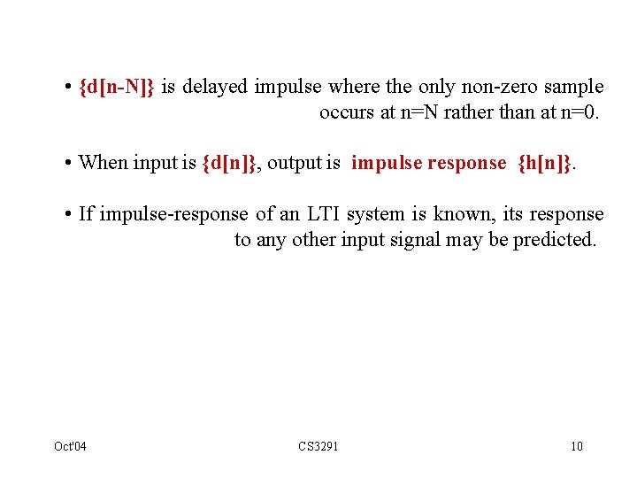  • {d[n-N]} is delayed impulse where the only non-zero sample occurs at n=N