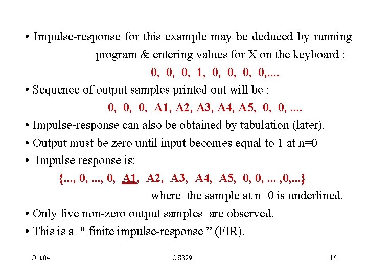  • Impulse-response for this example may be deduced by running program & entering