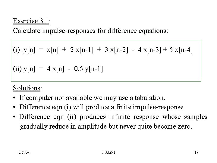 Exercise 3. 1: Calculate impulse-responses for difference equations: (i) y[n] = x[n] + 2