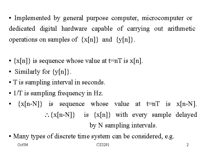  • Implemented by general purpose computer, microcomputer or dedicated digital hardware capable of