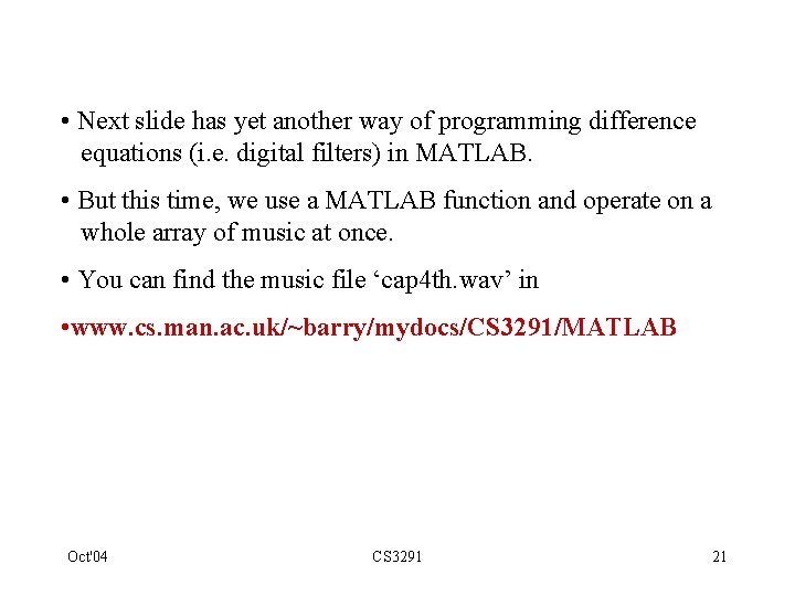  • Next slide has yet another way of programming difference equations (i. e.