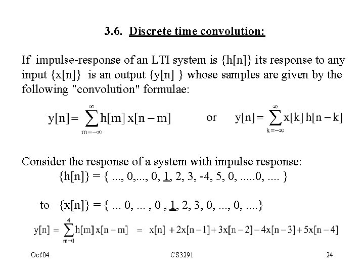 3. 6. Discrete time convolution: If impulse-response of an LTI system is {h[n]} its