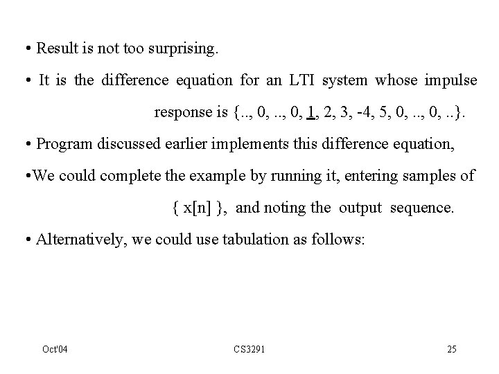  • Result is not too surprising. • It is the difference equation for