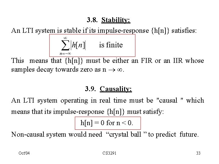 3. 8. Stability: An LTI system is stable if its impulse-response {h[n]} satisfies: This