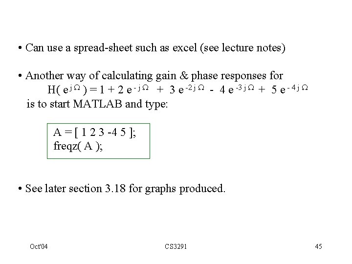  • Can use a spread-sheet such as excel (see lecture notes) • Another