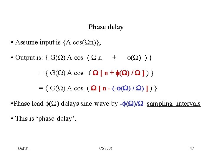 Phase delay • Assume input is {A cos( n)}, • Output is: { G(